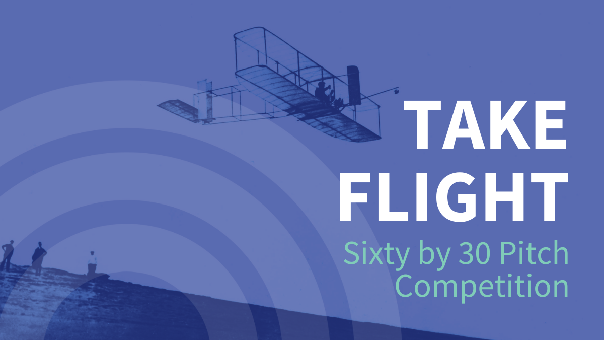 Take Flight: Sixty by 30 Pitch Competition. Airplane in background.