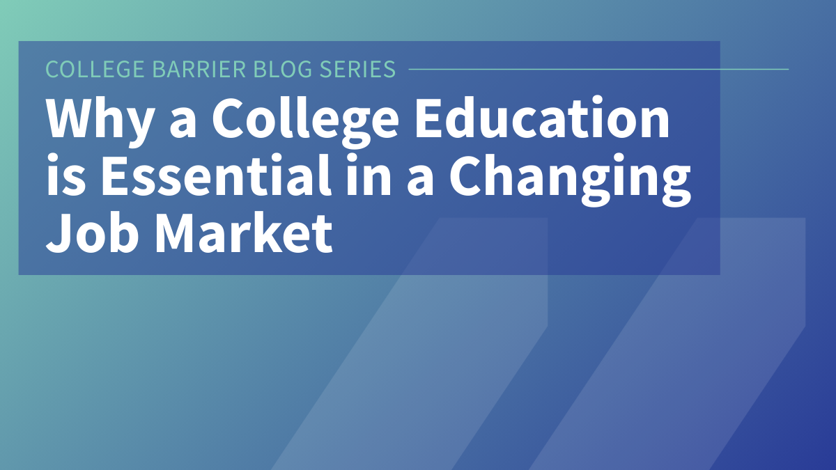 Why a College Education is Essential in a Changing Job Market